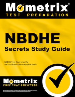 Nbdhe Secrets Study Guide: Nbdhe Test Review For The National Board Dental Hygiene Exam