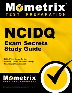 Ncidq Exam Secrets Study Guide: Ncidq Test Review For The National Council For Interior Design Qualification Examination