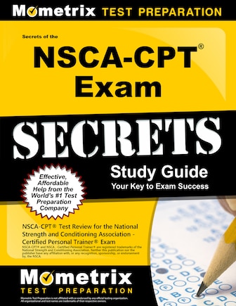 Secrets Of The Nsca-cpt Exam Study Guide: Nsca-cpt Test Review For The National Strength And Conditioning Association