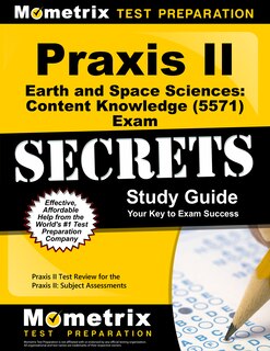 Praxis Ii Earth And Space Sciences Content Knowledge (5571) Exam Secrets Study Guide: Praxis Ii Test Review For The Prax