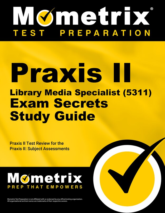 Praxis Ii Library Media Specialist (5311) Exam Secrets Study Guide: Praxis Ii Test Review For The Praxis Ii Subject Asse