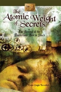 Couverture_The Atomic Weight of Secrets or The Arrival of the Mysterious Men in Black