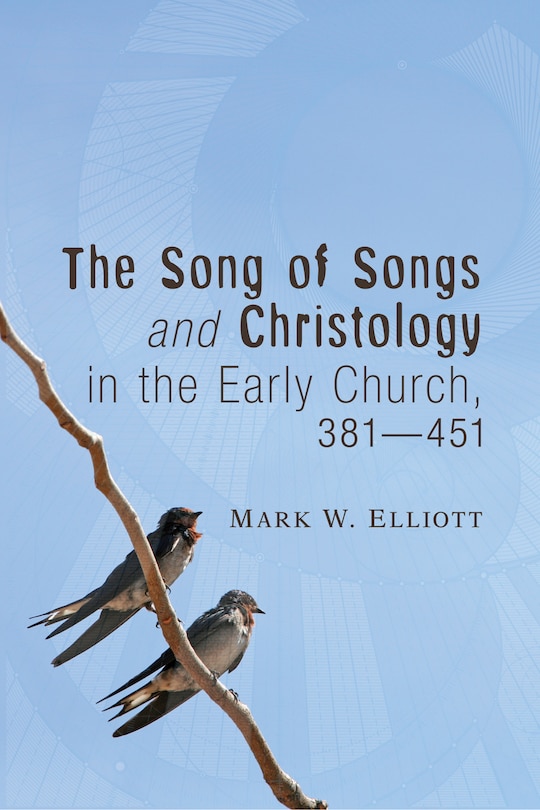 Front cover_The Song of Songs and Christology in the Early Church, 381 - 451