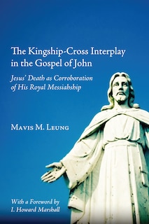 Couverture_The Kingship-Cross Interplay in the Gospel of John