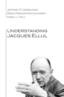 Front cover_Understanding Jacques Ellul
