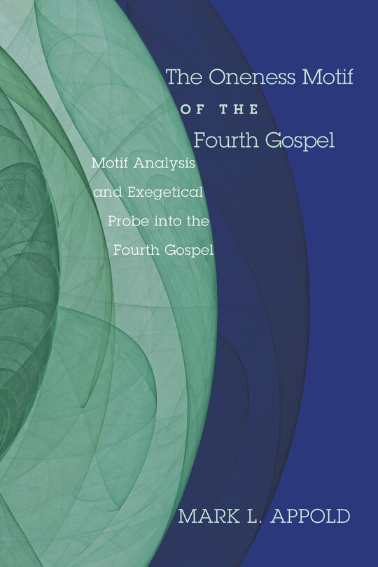 Front cover_The Oneness Motif of the Fourth Gospel