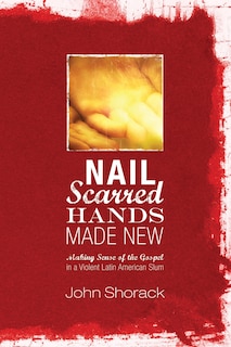 Front cover_Nail Scarred Hands Made New