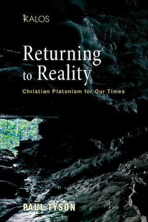 Returning to Reality: Christian Platonism for Our Times