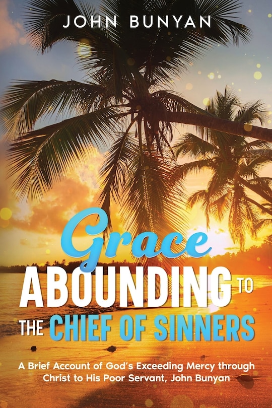 Front cover_Grace Abounding to the Chief of Sinners