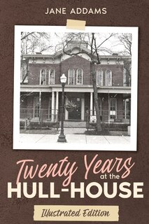 Front cover_Twenty Years at the Hull-House