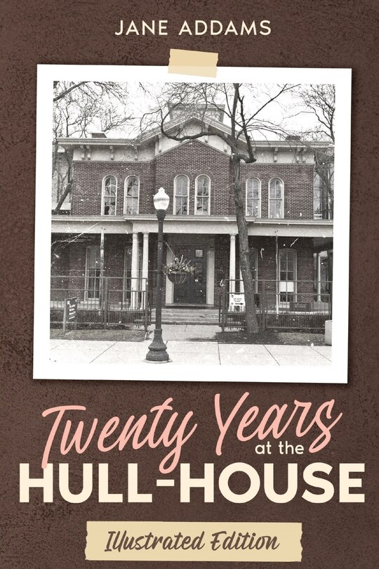 Front cover_Twenty Years at the Hull-House