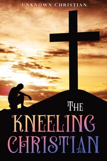 Front cover_The Kneeling Christian