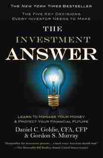 The Investment Answer: Learn to Manage Your Money & Protect Your Financial Future (tentative) by Gordon Murray