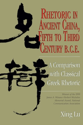 Rhetoric In Ancient China, Fifth To Third Century B.c.e: A Comparison With Classical Greek Rhetoric