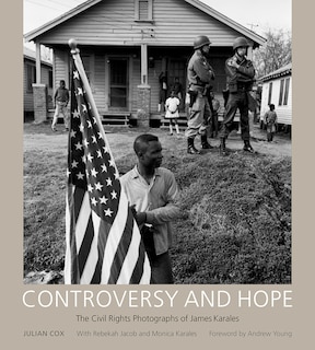 Controversy And Hope: The Civil Rights Photographs Of James Karales