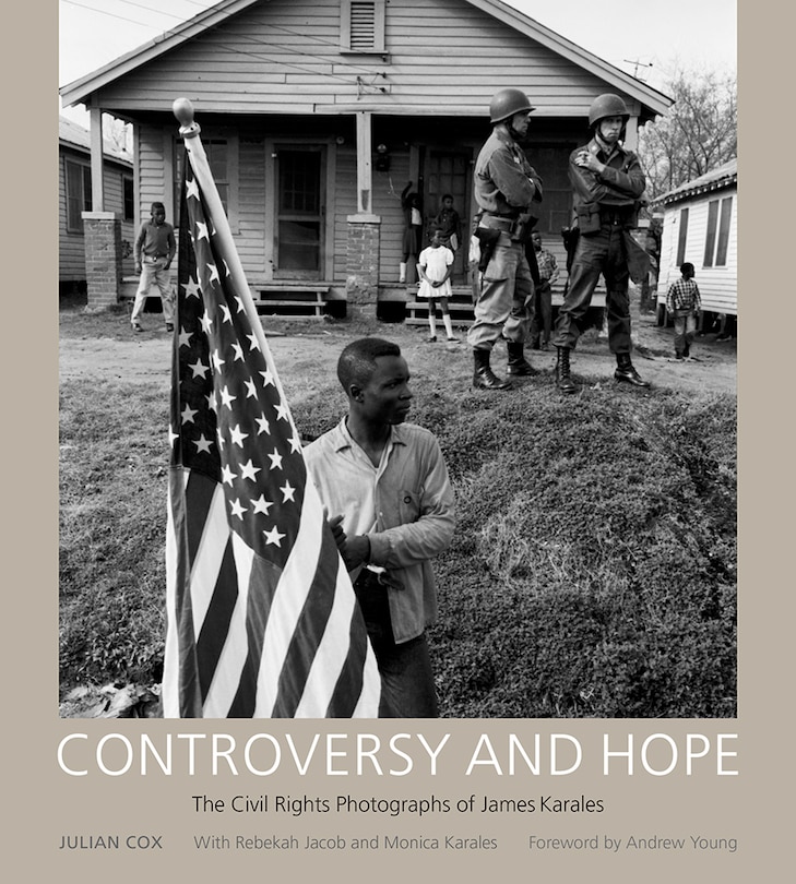 Controversy And Hope: The Civil Rights Photographs Of James Karales