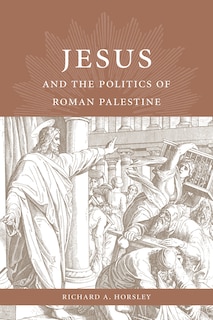 Front cover_Jesus and the Politics of Roman Palestine