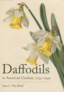 Front cover_Daffodils In American Gardens, 1733-1940