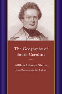 The Geography Of South Carolina: Being A Companion To The History Of That State