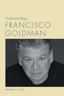 Front cover_Understanding Francisco Goldman