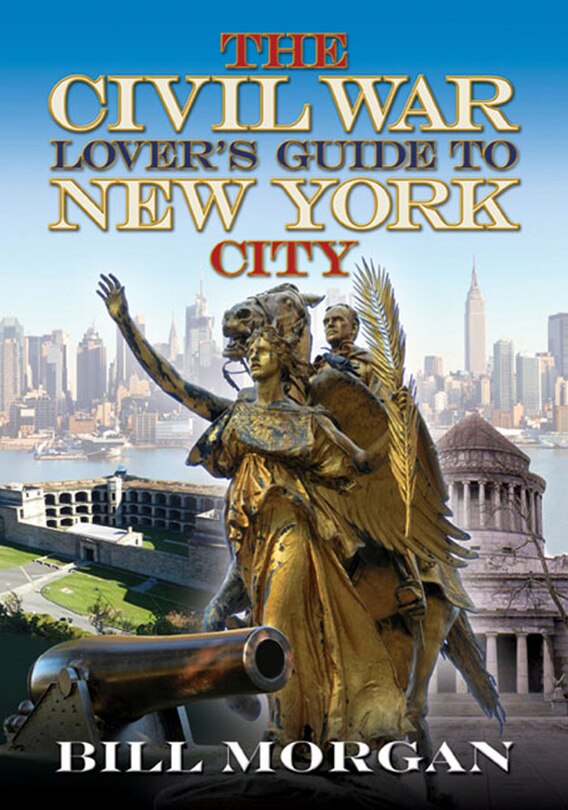 Front cover_The Civil War Lover's Guide To New York City