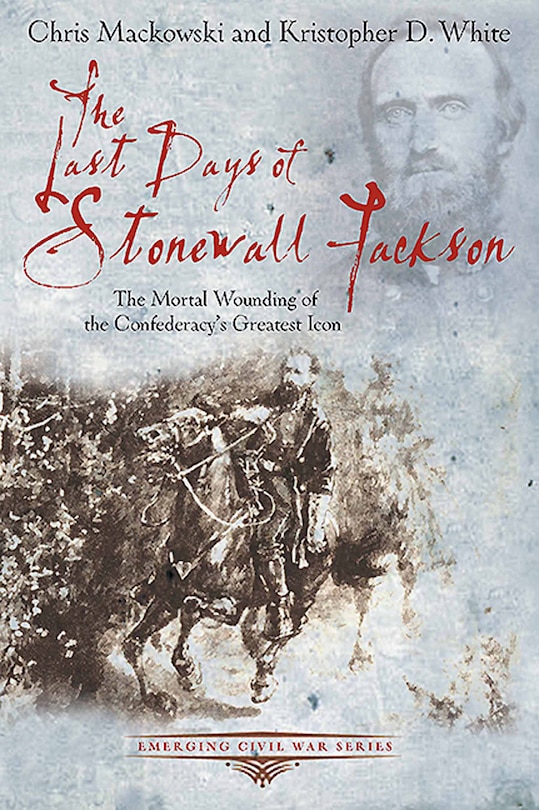 Front cover_The Last Days Of Stonewall Jackson