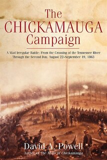 Front cover_The Chickamauga Campaign - A Mad Irregular Battle