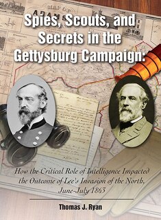 Front cover_Spies, Scouts, and Secrets in the Gettysburg Campaign