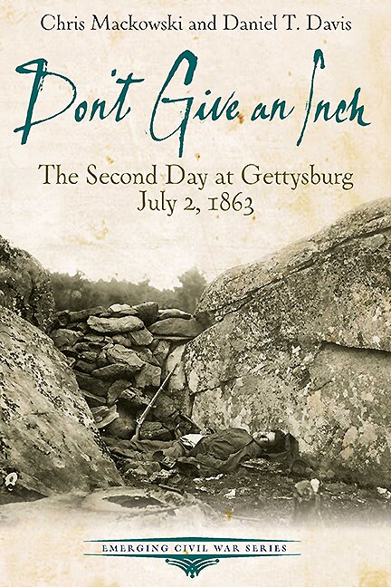 Don't Give An Inch: The Second Day At Gettysburg, July 2, 1863