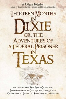 Couverture_Thirteen Months in Dixie, or, the Adventures of a Federal Prisoner in Texas