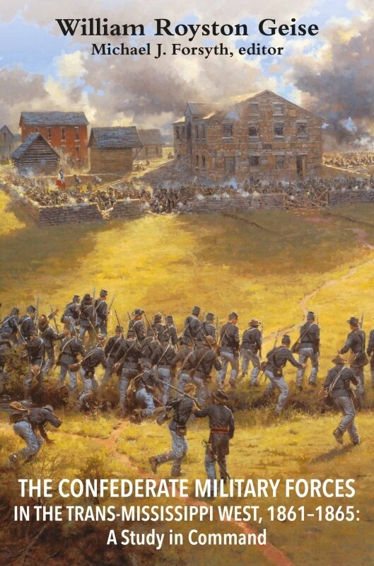 Front cover_The Confederate Military Forces in the Trans-Mississippi West, 1861-1865