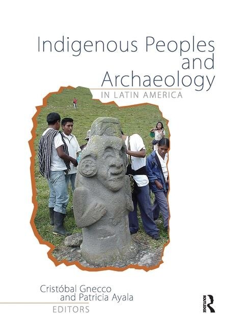 Front cover_Indigenous Peoples and Archaeology in Latin America