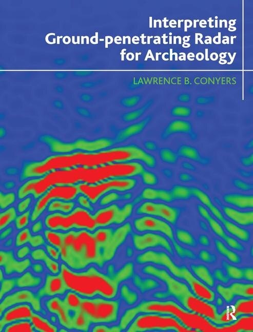 Front cover_Interpreting Ground-penetrating Radar For Archaeology