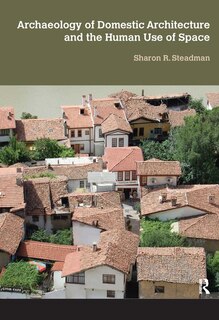 Front cover_Archaeology Of Domestic Architecture And The Human Use Of Space