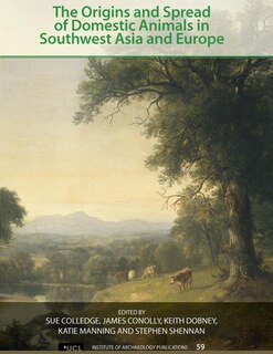 Front cover_The Origins And Spread Of Domestic Animals In Southwest Asia And Europe