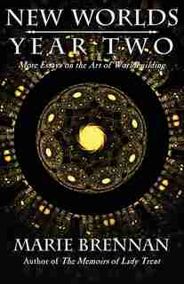 New Worlds, Year Two: More Essays on the Art of Worldbuilding by Marie Brennan