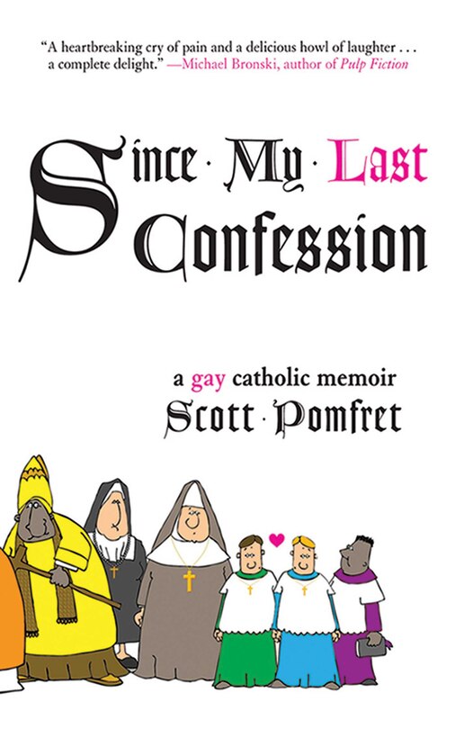 Since My Last Confession: A Gay Catholic Memoir