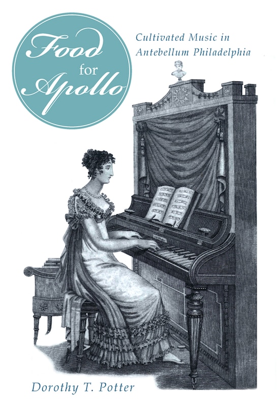 'Food for Apollo': Cultivated Music in Antebellum Philadelphia