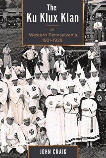 Couverture_Ku Klux Klan in Western Pennsylvania, 1921-1928