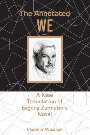 The Annotated We: A New Translation of Evgeny Zamiatin’s Novel