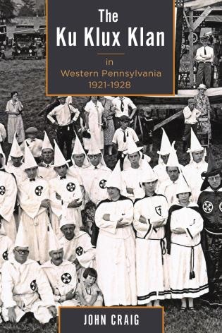 Couverture_The Ku Klux Klan in Western Pennsylvania, 1921-1928