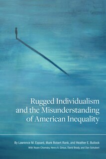 Front cover_Rugged Individualism And The Misunderstanding Of American Inequality