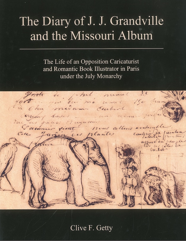 The Diary of J.J. Grandville and the Missouri Album: The Life of an Opposition Caricaturist and Romantic Book Illustrator in Paris under the July Monarchy