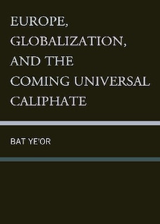 Front cover_Europe, Globalization, and the Coming of the Universal Caliphate