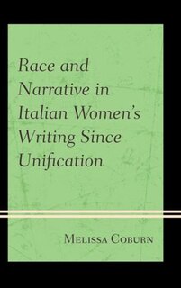 Front cover_Race And Narrative In Italian Women's Writing Since Unification
