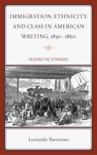 Front cover_Immigration, Ethnicity, and Class in American Writing, 1830–1860