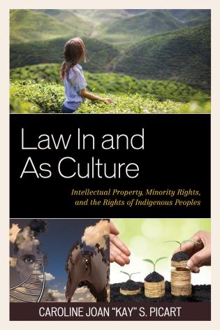 Law In And As Culture: Intellectual Property, Minority Rights, And The Rights Of Indigenous Peoples