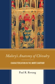 Front cover_Malory's Anatomy Of Chivalry