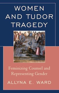 Front cover_Women And Tudor Tragedy