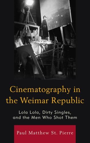 Cinematography In The Weimar Republic: Lola Lola, Dirty Singles, And The Men Who Shot Them